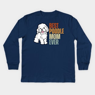 Vintage Best Poodle Mom Ever Funny Puppy Poodle Dog Lover Kids Long Sleeve T-Shirt